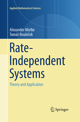 Rate-Independent Systems: Theory and Application - Mielke, Alexander, and Roub ek, Toms