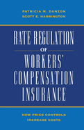 Rate Regulation of Worker's Compensation Insurance:: How Price Controls Increase Costs