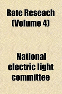 Rate Reseach Volume 4 - Committee, National Electric Light Assoc