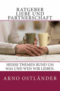 Ratgeber Liebe und Partnerschaft: Heie Themen rund um was und wen wir lieben.