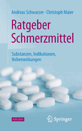 Ratgeber Schmerzmittel: Substanzen, Indikationen, Nebenwirkungen