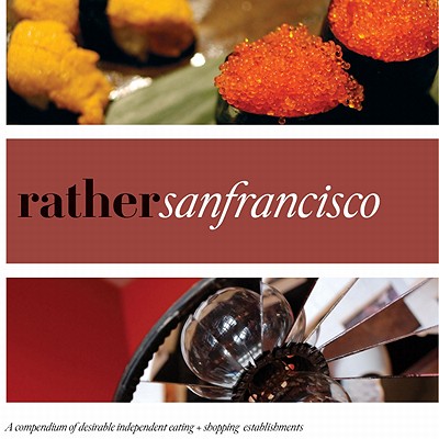 Rather San Francisco: Eat.Shop Explore > Discover Local Gems - Wellman, Kaie