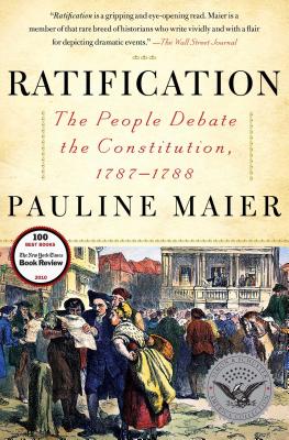 Ratification: The People Debate the Constitution, 1787-1788 - Maier, Pauline
