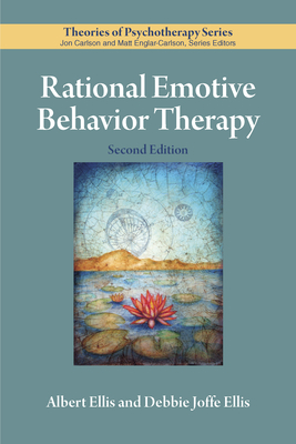 Rational Emotive Behavior Therapy - Ellis, Albert, and Joffe Ellis, Debbie