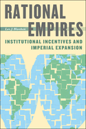 Rational Empires: Institutional Incentives and Imperial Expansion