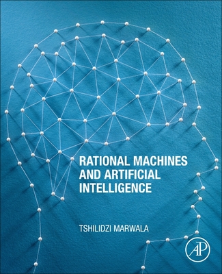 Rational Machines and Artificial Intelligence - Marwala, Tshilidzi