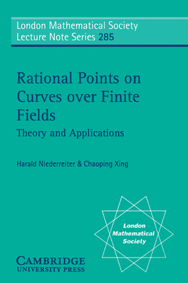 Rational Points on Curves over Finite Fields: Theory and Applications - Niederreiter, Harald, and Xing, Chaoping