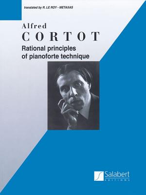 Rational Principles of Piano Technique: Piano Technique - Cortot, Alfred (Composer)
