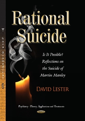 Rational Suicide: Is It Possible? Reflections on the Suicide of Martin Manley - Lester, David, Ph.D.