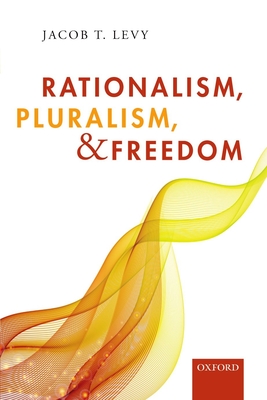 Rationalism, Pluralism, and Freedom - Levy, Jacob T.