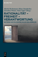 Rationalit?t - Freiheit - Verantwortung: Beitr?ge Zur Philosophie Julian Nida-R?melins