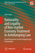 Rationality and Legality of Non-Market Economy Treatment in Antidumping Law: Novel Perspectives on the Changed Legal Environment