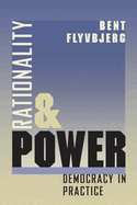 Rationality and Power: Democracy in Practice Volume 1998