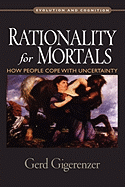 Rationality for Mortals: How People Cope with Uncertainty