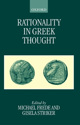 Rationality in Greek Thought - Frede, Michael (Editor), and Striker, Gisela (Editor)