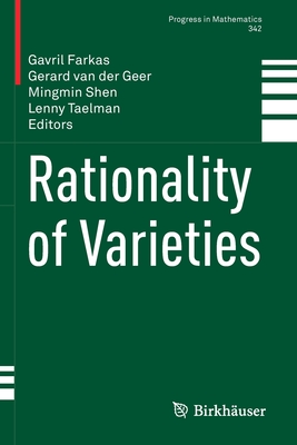 Rationality of Varieties - Farkas, Gavril (Editor), and van der Geer, Gerard (Editor), and Shen, Mingmin (Editor)