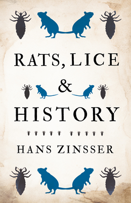 Rats, Lice and History - Zinsser, Hans