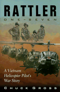 Rattler One-Seven: A Vietnam Helicopter Pilot's War Story