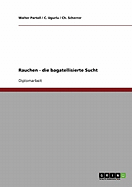 Rauchen - Die Bagatellisierte Sucht