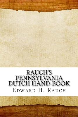 Rauch's Pennsylvania Dutch Hand-Book - Rauch, Edward H