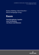 Raum: Interdisziplinaere Aspekte zum Verstaendnis von Raum und Raeumen