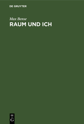 Raum Und Ich: Eine Philosophie ?ber Den Raum - Bense, Max