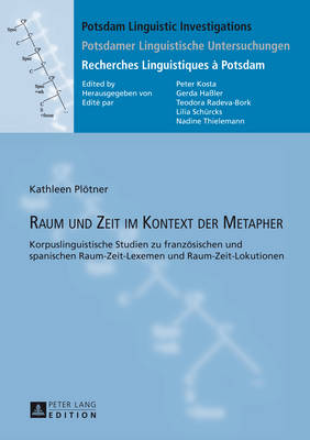 Raum und Zeit im Kontext der Metapher: Korpuslinguistische Studien zu franzoesischen und spanischen Raum-Zeit-Lexemen und Raum-Zeit-Lokutionen - Hassler, Gerda, and Pltner, Kathleen