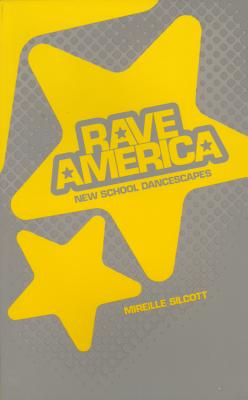 Rave America: New School Dancescapes - Silcoff, Mireille