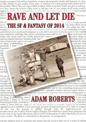 Rave and Let Die: The SF and Fantasy of 2014 - Roberts, Adam