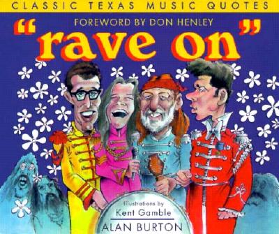 Rave on: Classic Texas Music Quotes - Burton, Alan