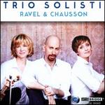 Ravel & Chausson - Trio Solisti