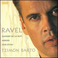 Ravel: Gaspard de la Nuit; Miroirs; Jeux d'eau - Tzimon Barto (piano)