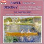 Ravel: Piano Trio; Debussy: Sonata for Violin and Piano; Sonata for Cello and Piano