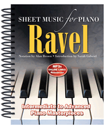 Ravel: Sheet Music for Piano: From Intermediate to Advanced; Piano masterpieces