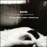 Ravel: Works for Piano, Violin & Cello - Kalichstein-Laredo-Robinson Trio