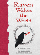 Raven Wakes the World: A Winter Tale