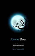 Ravens Moon: A Poetry Collection