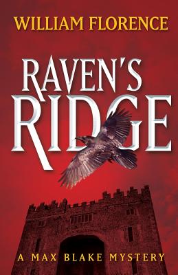 Raven's Ridge: A Max Blake Mystery - Florence, William