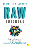 Raw Business: A Straight-Talking Account of What It Means to Be a Successful Entrepreneur