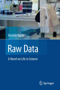 Raw Data: A Novel on Life in Science