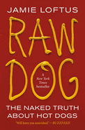 Raw Dog: The Naked Truth about Hot Dogs