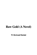 Raw Gold (a Novel)