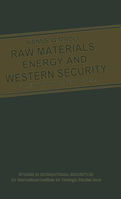 Raw Materials, Energy and Western Security - Maull, Hanns W.