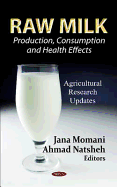 Raw Milk: Production, Consumption, and Health Effects