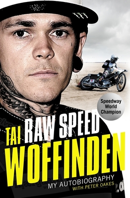 Raw Speed - The Autobiography of the Three-Times World Speedway Champion - Woffinden, Tai