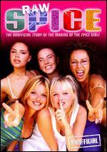 Raw Spice: The Unofficial Story of the Making of The Spice Girls