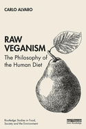 Raw Veganism: The Philosophy of The Human Diet