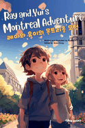Ray and Yui's Montreal Adventure (   ): Bilingual English-Korean Children's Book
