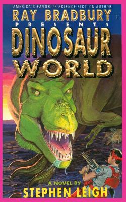 Ray Bradbury Presents Dinosaur World - Leigh, Stephen, and Barlowe, Wayne D