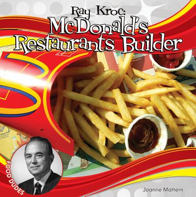 Ray Kroc: McDonald's Restaurants Builder: McDonald's Restaurants Builder - Mattern, Joanne